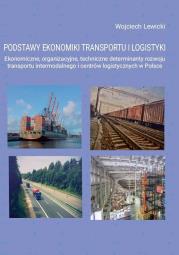 Podstawy ekonomiki transportu i logistyki. Autor: Lewicki Wojciech. Dadada.pl Okładka książki Podstawy ekonomiki transportu i logistyki
