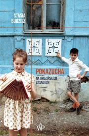 Pokazucha. Na gruzińskich zasadach. Autor: Stasia Budzisz. Dadada.pl Okładka książki Pokazucha. Na gruzińskich zasadach
