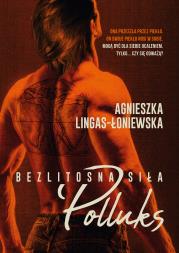 POLLUKS BEZLITOSNA SIŁA TOM 2. Autor: Lingas-Łoniewska Agnieszka. Dadada.pl Okładka książki POLLUKS BEZLITOSNA SIŁA TOM 2
