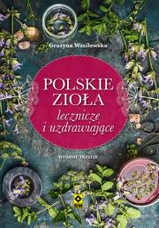 Polskie zioła lecznicze i uzdrawiające w.3. Autor: Wasilewska Grażyna. Dadada.pl Okładka książki Polskie zioła lecznicze i uzdrawiające w.3