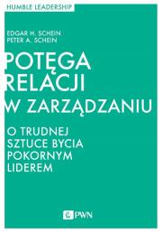 Okładka książki POTĘGA RELACJI W ZARZĄDZANIU O TRUDNEJ SZTUCE BYCIA POKORNYM LIDEREM