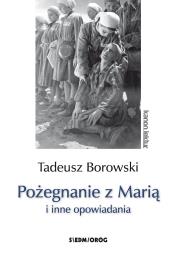 POŻEGNANIE Z MARIĄ I INNE OPOWIADANIA. Autor: Borowski Tadeusz. Dadada.pl Okładka książki POŻEGNANIE Z MARIĄ I INNE OPOWIADANIA