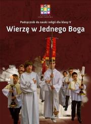 RELIGIA 5 PODR SP WIERZE W JEDNEGO BOGA-WYD.KATECHCETYCZNE. Autor: WIERZE W JEDNEGO BOGA. Dadada.pl Okładka książki RELIGIA 5 PODR SP WIERZE W JEDNEGO BOGA-WYD.KATECHCETYCZNE