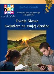 Religia SP KL 7. Podręcznik. Twoje Słowo światłem na mojej drodze. Autor: ks. Piotr Tomasik. Dadada.pl Okładka książki Religia SP KL 7. Podręcznik. Twoje Słowo światłem na mojej drodze