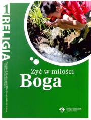 Okładka książki RELIGIA ŻYĆ W MIŁOŚCI BOGA PODRĘCZNIK DLA KLASY 1 LICEUM PO PODSTAWÓWCE BR