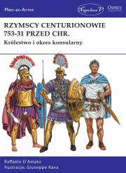 Rzymscy centurionowie 753-31 przed Chr.. Autor: D'Amato Raffaele. Dadada.pl Okładka książki Rzymscy centurionowie 753-31 przed Chr.