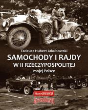 Samochody i rajdy w II Rzeczypospolitej mojej Pol.. Autor: Jakubowski Tadeusz Hubert. Dadada.pl Okładka książki Samochody i rajdy w II Rzeczypospolitej mojej Pol.