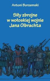 Okładka książki Siły zbrojne w wołoskiej wojnie Jana Olbrachta