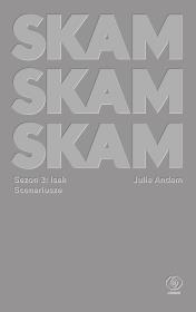 SKAM Sezon 3: Isak. Autor: Andem Julie, Karolina Drozdowska. Dadada.pl Okładka książki SKAM Sezon 3: Isak