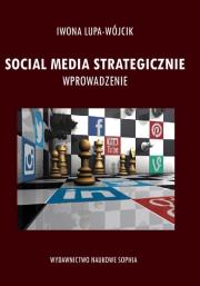 Social Media Strategiczne. Wprowadzenie. Autor: Iwona Lupa-Wójcik. Dadada.pl Okładka książki Social Media Strategiczne. Wprowadzenie