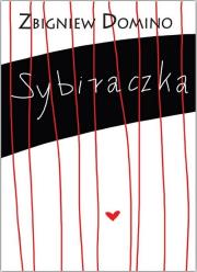 SYBIRACZKA. Autor: Zbigniew Domino. Dadada.pl Okładka książki SYBIRACZKA