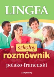 SZKOLNY ROZMÓWNIK POLSKO-FRANCUSKI WYD. 2. Autor: Opracowanie zbiorowe. Dadada.pl Okładka książki SZKOLNY ROZMÓWNIK POLSKO-FRANCUSKI WYD. 2