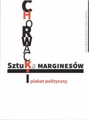Sztuka marginesów. Chorwacki plakat polityczny. Autor: Ewa Wróblewska-Trochimiuk. Dadada.pl Okładka książki Sztuka marginesów. Chorwacki plakat polityczny
