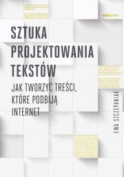 Sztuka projektowania tekstów. Autor: Ewa Szczepaniak. Dadada.pl Okładka książki Sztuka projektowania tekstów
