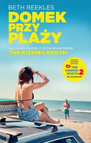The Kissing Booth. Domek na plaży. Autor: Reekles Beth. Dadada.pl Okładka książki The Kissing Booth. Domek na plaży