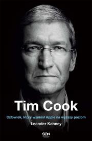 Tim Cook Człowiek który wzniósł Apple na wyższy poziom. Autor: Kahney Leander. Dadada.pl Okładka książki Tim Cook Człowiek który wzniósł Apple na wyższy poziom