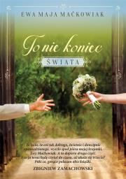 TO NIE KONIEC ŚWIATA. Autor: Maćkowiak Ewa Maja. Dadada.pl Okładka książki TO NIE KONIEC ŚWIATA