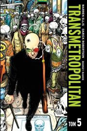 Transmetropolitan T.5. Autor: Ellis Warren, Robertson Darick, Krzysztof Uliszew. Dadada.pl Okładka książki Transmetropolitan T.5