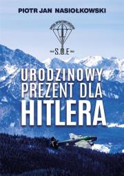 Urodzinowy prezent dla Hitlera. Autor: Nasiołkowski Piotr Jan. Dadada.pl Okładka książki Urodzinowy prezent dla Hitlera