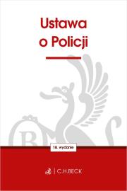 USTAWA O POLICJI WYD. 18. Autor: Opracowanie zbiorowe. Dadada.pl Okładka książki USTAWA O POLICJI WYD. 18