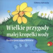 Okładka książki Wielkie przygody  małej kropelki wody