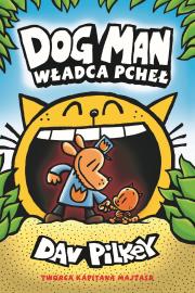 WŁADCA PCHEŁ DOGMAN TOM 5. Autor: Dav Pilkey. Dadada.pl Okładka książki WŁADCA PCHEŁ DOGMAN TOM 5