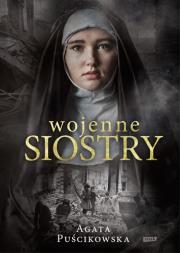 Wojenne siostry. Autor: Puścikowska Agata. Dadada.pl Okładka książki Wojenne siostry