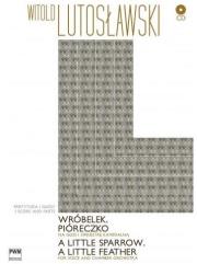 Wróbelek. Pióreczko na głos i orkiestrę kameralną. Autor: Lutosławski Witold. Dadada.pl Okładka książki Wróbelek. Pióreczko na głos i orkiestrę kameralną