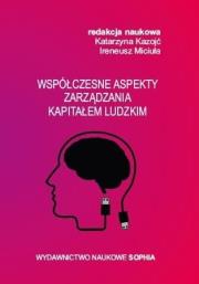 Współczesne aspekty zarządzania kapitałem ludzkim. Autor: Katarzyna Kazojć, Ireneusz Miciuła. Dadada.pl Okładka książki Współczesne aspekty zarządzania kapitałem ludzkim