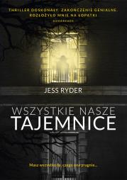 Wszystkie nasze tajemnice. Autor: Jess Ryder. Dadada.pl Okładka książki Wszystkie nasze tajemnice