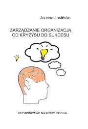 Zarządzanie organizacją od kryzysu do sukcesu. Autor: Joanna Jasińska. Dadada.pl Okładka książki Zarządzanie organizacją od kryzysu do sukcesu