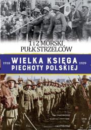 Okładka książki 1 I 2 MORSKI PUŁK STRZELCÓW WIELKA KSIĘGA PIECHOTY POLSKIEJ TOM 41