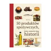 50 produktów spożywczych które zmieniły bieg historii. Autor: Price Bill. Dadada.pl Okładka książki 50 produktów spożywczych które zmieniły bieg historii