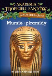 Akademia Tropicieli Faktów 3 Mumie i piramidy. Autor: Mary Pope Osborne, Will Osborne i Mary Pope Osborne. Dadada.pl Okładka książki Akademia Tropicieli Faktów 3 Mumie i piramidy
