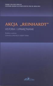Akcja Reinhardt. Autor: red. Lehnstaedt Stephan, Traba Robert. Dadada.pl Okładka książki Akcja Reinhardt