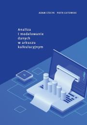Analiza i modelowanie danych w arkuszu kalkulacyjnym. Autor: Stecyk Adam, Gutowski Piotr. Dadada.pl Okładka książki Analiza i modelowanie danych w arkuszu kalkulacyjnym