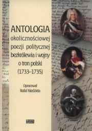 Okładka książki Antologia okolicznościowej poezji politycznej bezkrólewia i wojny o tron polski (1733-1735)