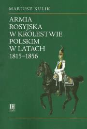 Okładka książki Armia rosyjska w Królestwie Polskim w latach 1815-1856
