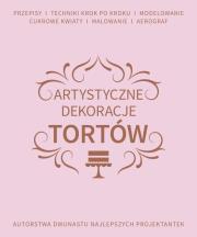 Artystyczne dekoracje tortów. Autor: Opracowanie zbiorowe. Dadada.pl Okładka książki Artystyczne dekoracje tortów