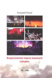 Bezpieczeństwo imprez masowych Leksykon. Autor: Drozd Krzysztof. Dadada.pl Okładka książki Bezpieczeństwo imprez masowych Leksykon