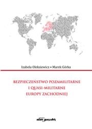 Okładka książki Bezpieczeństwo pozamilitarne i quasi - militarne Europy Zachodniej