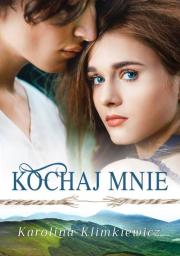 Bieszczadzka Rapsodia Kochaj mnie. Autor: Karolina Klimkiewicz. Dadada.pl Okładka książki Bieszczadzka Rapsodia Kochaj mnie