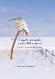Chceta wa lëdzë gwiozdka widzec?. Autor: Świętosławska Iwona Hanna. Dadada.pl Okładka książki Chceta wa lëdzë gwiozdka widzec?