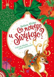 Okładka książki CO NOWEGO U ŚWIĘTEGO CZYLI JAK MIKOŁAJ ZOSTAŁ LISTONOSZEM