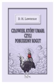 Człowiek który umarł czyli Przebudzony Kogut. Autor: Lawrence D.H.. Dadada.pl Okładka książki Człowiek który umarł czyli Przebudzony Kogut