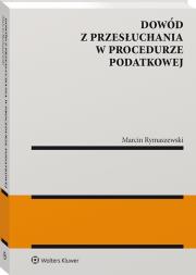 Okładka książki Dowód z przesłuchania w procedurze podatkowej