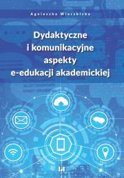 Okładka książki Dydaktyczne i komunikacyjne aspekty e-edukacji...