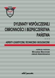 Okładka książki Dylematy współczesnej obronności i bezpieczeństwa państwa. Aspekty logistyczne, techniczne i ekologi