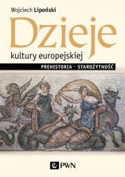 DZIEJE KULTURY EUROPEJSKIEJ PREHISTORIA  STAROŻYTNOŚĆ. Autor: Lipoński Wojciech. Dadada.pl Okładka książki DZIEJE KULTURY EUROPEJSKIEJ PREHISTORIA  STAROŻYTNOŚĆ
