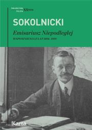 Okładka książki EMISARIUSZ NIEPODLEGŁEJ WSPOMNIENIA Z LAT 1896–1919